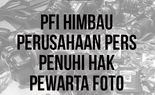 PFI Imbau Perusahaan Pers Penuhi Hak Pewarta Foto
