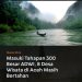 Mesasuki Tahap 300 Besar ADWI, 8 Desa Wisata di Aceh Masih bertahan.
